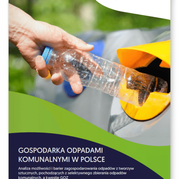 Raport "Analiza możliwości i barier zagospodarowania odpadów z tworzyw sztucznych, pochodzących z selektywnego zbierania odpadów komunalnych, a kwestie gospodarki o obiegu zamkniętym"