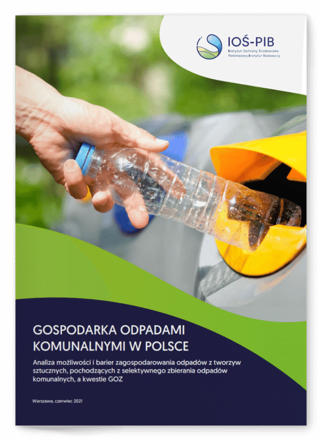 Raport "Analiza możliwości i barier zagospodarowania odpadów z tworzyw sztucznych, pochodzących z selektywnego zbierania odpadów komunalnych, a kwestie gospodarki o obiegu zamkniętym"