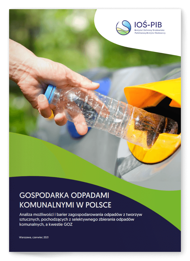 Raport "Analiza możliwości i barier zagospodarowania odpadów z tworzyw sztucznych, pochodzących z selektywnego zbierania odpadów komunalnych, a kwestie gospodarki o obiegu zamkniętym"
