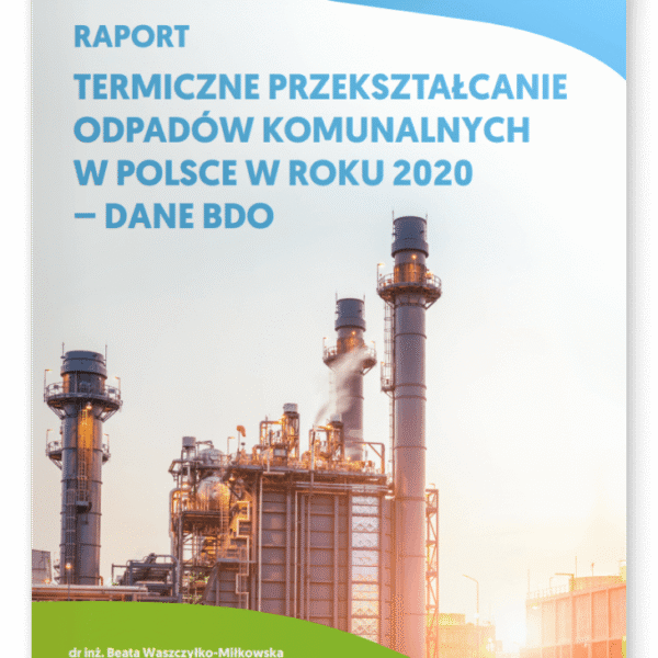 Raport "Termiczne przekształcanie odpadów komunalnych w Polsce w roku 2020 – dane BDO"