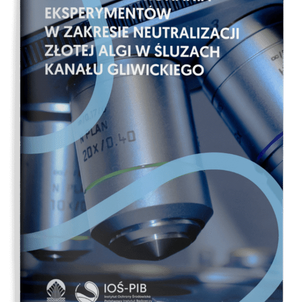 Raport z wykonania eksperymentów w zakresie neutralizacji złotej algi w śluzach Kanału Gliwickiego