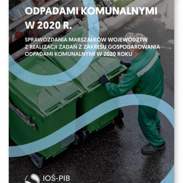 Raport Gospodarowanie odpadami komunalnymi w 2020 r. Sprawozdania marszałków województw