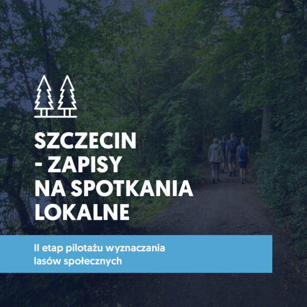 Grafika: Szczecin – zapisy na spotkania lokalne, II etap pilotażu wyznaczania lasów społecznych