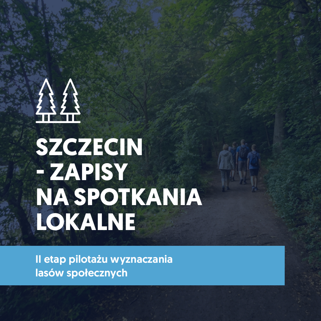 Grafika: Szczecin – zapisy na spotkania lokalne, II etap pilotażu wyznaczania lasów społecznych