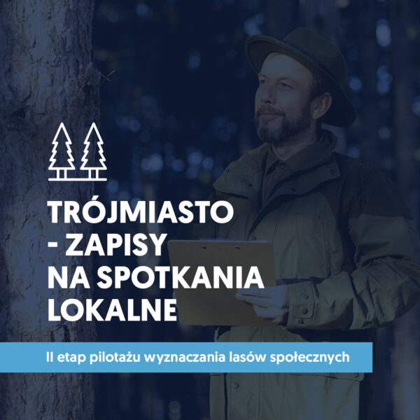 Grafika: Trójmiasto – zapisy na spotkania lokalne, II etap pilotażu wyznaczania lasów społecznych